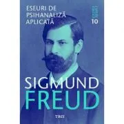 Eseuri de psihanaliza aplicata Opere Esentiale, volumul 10
