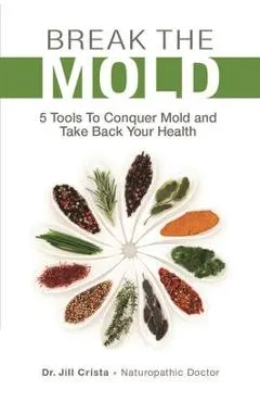 Break the Mold: 5 Tools to Conquer Mold and Take Back Your Health