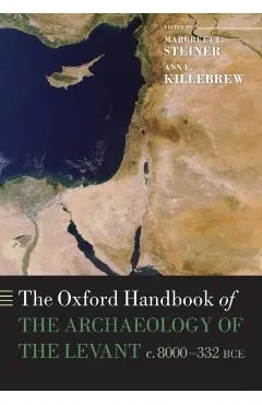 The Oxford Handbook of the Archaeology of the Levant: C. 8000-332 Bce