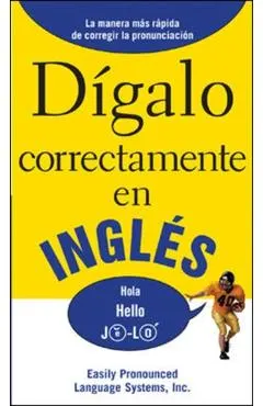 Dígalo correctamente en inglés: Say It Right In English