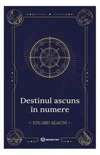 Destinul ascuns în numere - Paperback brosat - Eduard Agachi