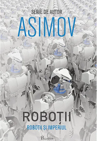 Roboții și Imperiul. Seria Roboții Vol. 5 (coperta alba)