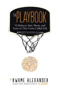 The Playbook: 52 Rules to Aim, Shoot, and Score in This Game Called Life
