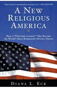 A New Religious America: How a Christian Country Has Become the World's Most Religiously Diverse Nation