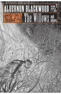 The Willows and Others: Collected Short Fiction of Algernon Blackwood, Volume 1