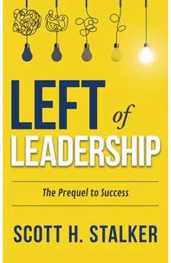 Left of Leadership: The Prequel to Success