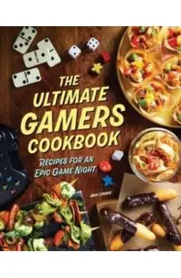 The Ultimate Gamers Cookbook: Recipes for an Epic Game Night