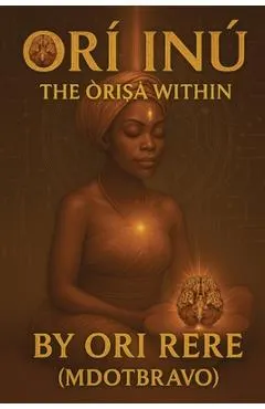 Orí-Inú: The Òrìṣà Within