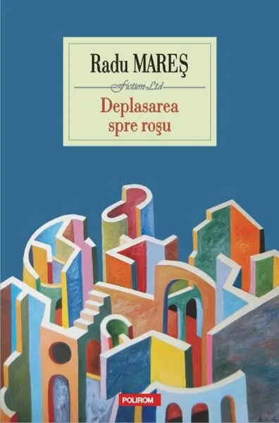 Deplasarea spre roşu - Paperback brosat - Radu Mareş
