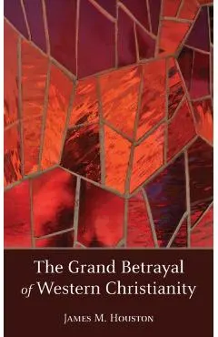 The Grand Betrayal of Western Christianity