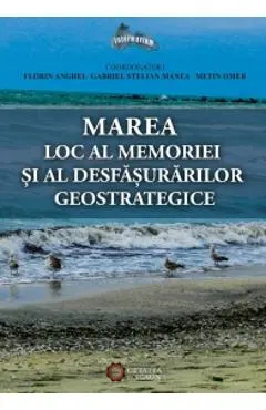 Marea, Loc Al Memoriei Si Al Desfasurarilor Geostrategice