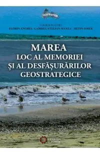 Marea, Loc Al Memoriei Si Al Desfasurarilor Geostrategice