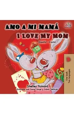 Amo a mi mamá I Love My Mom: Spanish English Bilingual Book