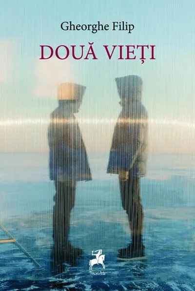 Două vieți - Paperback brosat - Gheorghe Filip