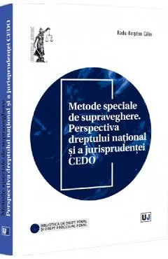 Metode speciale de supraveghere. Perspectiva dreptului national si a jurisprudentei CEDO