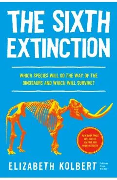 The Sixth Extinction (Young Readers Adaptation): An Unnatural History