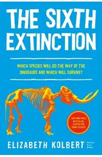 The Sixth Extinction (Young Readers Adaptation): An Unnatural History