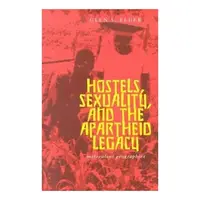 Hostels, Sexuality, and the Apartheid Legacy