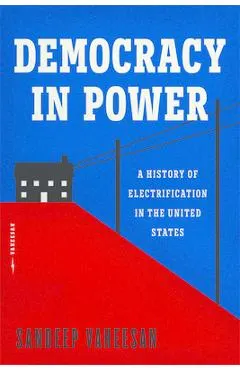 Democracy in Power: A History of Electrification in the United States