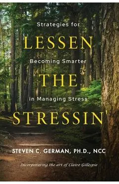 Lessen the Stressin': Strategies for Becoming Smarter in Managing Stress