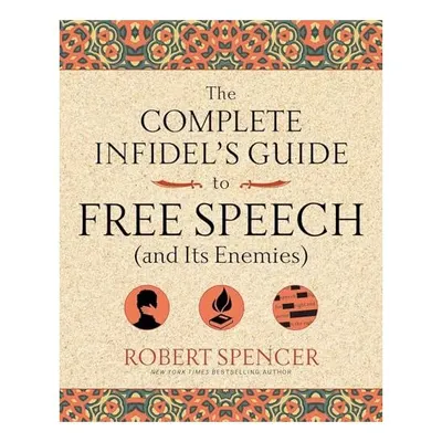 The Complete Infidel's Guide to Free Speech (and Its Enemies)