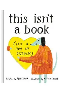 This Isn't a Book (It's a Hug in Disguise): A Feel-Good Gift for Any Occasion