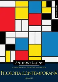 O nouă istorie a filosofiei occidentale, vol. IV. Filosofia contemporană - Paperback brosat - Anthony Kenny