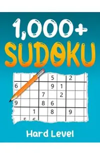 1000+ Hard Sudoku Puzzle Book: Puzzles with Solutions for Adults