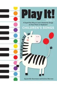 Play It! Children's Songs: A Superfast Way to Learn Awesome Songs on Your Piano or Keyboard
