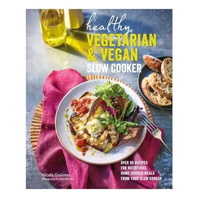 Healthy Vegetarian and Vegan Slow Cooker