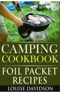 Camping Cookbook: Foil Packet Recipes