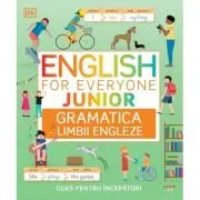 English for Everyone Junior. Gramatica limbii engleze. Curs pentru incepatori