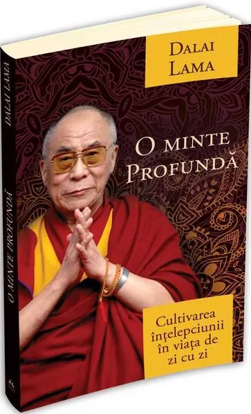 O minte profundă - cultivarea înțelepciunii în viață de zi cu zi - Paperback brosat - Dalai Lama