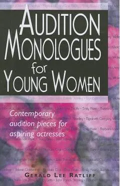 Audition Monologues for Young Women: Contemporary Audition Pieces for Aspiring Actresses