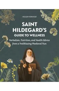 Saint Hildegard’s Guide to Wellness