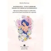 Maternologia, o noua abordare terapeutica medicala si psihologica