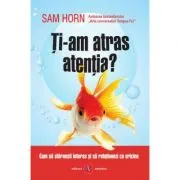 Ti-am atras atentia? Cum sa starnesti interes si sa relationezi cu oricine