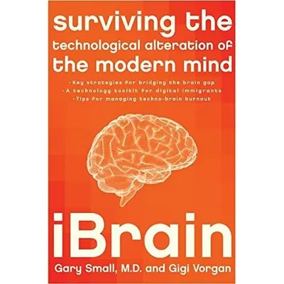 iBrain: Surviving the Technological Alteration of the Modern Mind