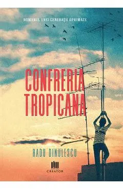 eBook Confreria Tropicana. Romanul unei generatii oprimate