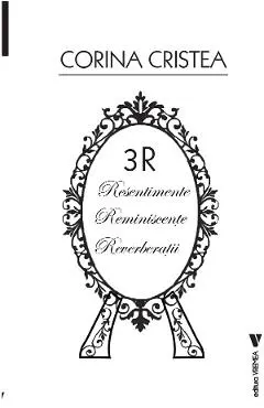3R: Resentimente. Reminiscente. Reverberatii