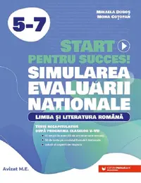 Start pentru succes la Evaluarea Nationala. Limba si literatura romana