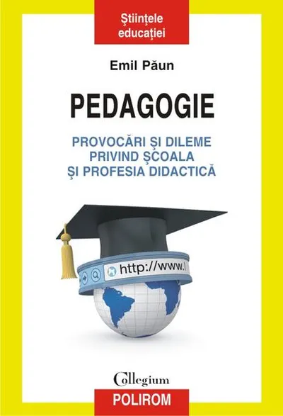 Pedagogie – Provocări şi dileme privind şcoala şi profesia didactică - Paperback brosat - Emil Păun