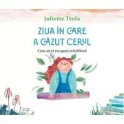 Ziua in care a cazut cerul. Cum sa-ti recapeti echilibrul