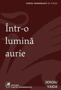 Într-o lumină aurie - Paperback brosat - Sergiu Vaida