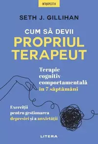 Cum să devii propriul terapeut - Paperback brosat - Seth J. Gillihan