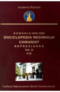 eBook Romania: 1945-1989. Enciclopedia regimului comunist: Represiunea Vol.2: F-O