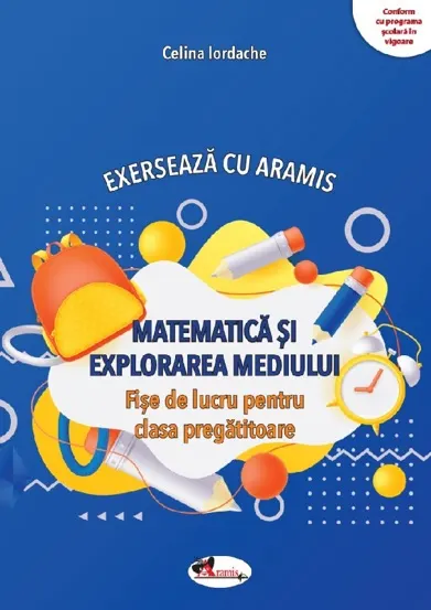 Matematica si explorarea mediului. Exerseaza cu Aramis