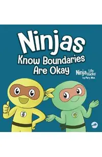 Ninjas Know Boundaries Are Okay: A Social-Emotional Story About Consent, Personal Space, and Speaking Up