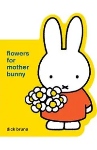 Miffy Flowers for Mother Bunny