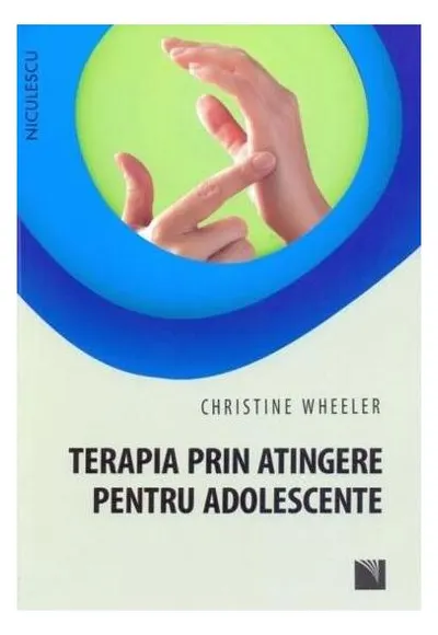 Terapia prin atingere pentru adolescente - Paperback brosat - Christine Wheeler